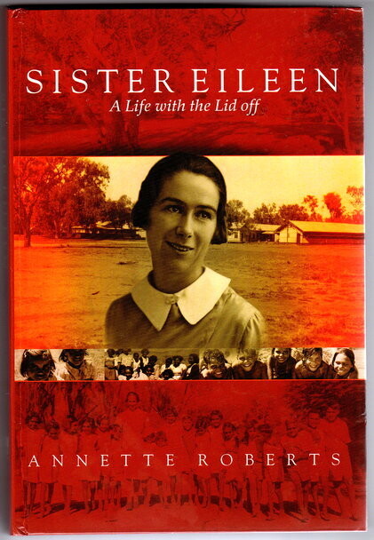Sister Eileen: A Life with the Lid Off by Annette Roberts