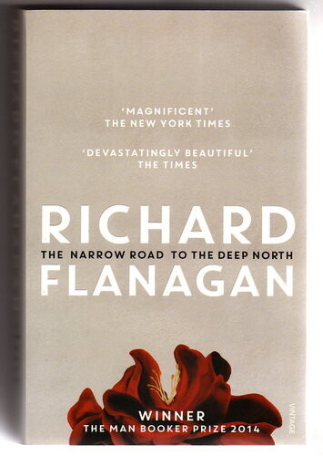 The Narrow Road To the Deep North by Richard Flanagan