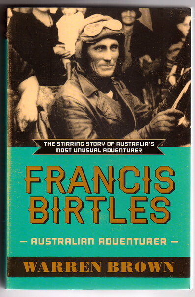 Francis Birtles: Australian Adventurer by Warren Brown