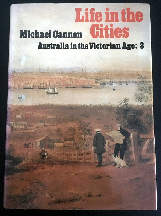 Life in the Cities: Australia in the Victorian Age Volume 3 by Michael Cannon