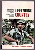 Defending Country: Aboriginal and Torres Strait Islander Military Service Since 1945 by Noah Riseman and Richard Trembath