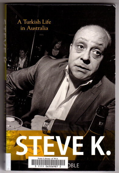 Steve K: A Turkish Life in Australia by Zorlu Kaya and Tom Noble