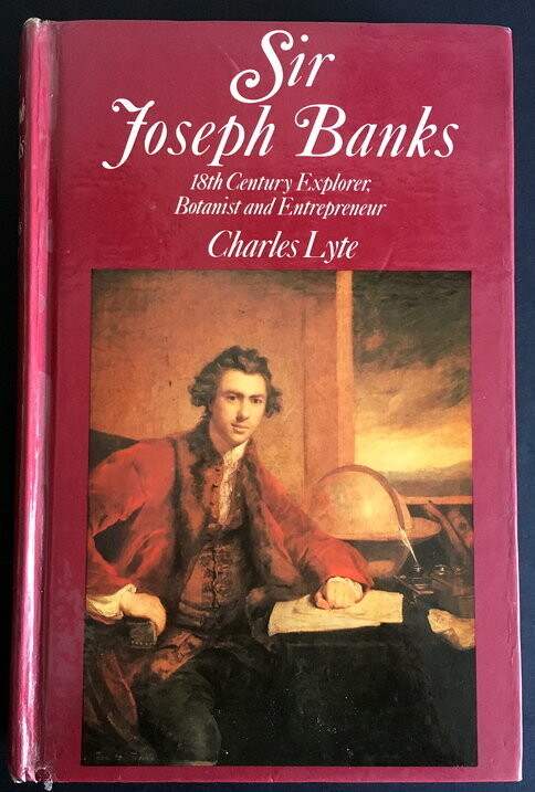 Sir Joseph Banks: 18th Century Explorer, Botanist and Entrepreneur Charles Lyte