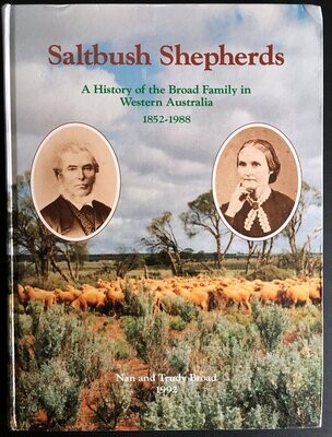 Saltbush Shepherds: A History of the Broad Family in Western Australia 1852-1988 by Nan Broad and Trudy Broad