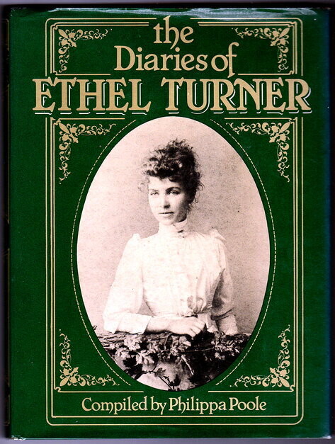 The Diaries of Ethel Turner compiled by Philippa Poole