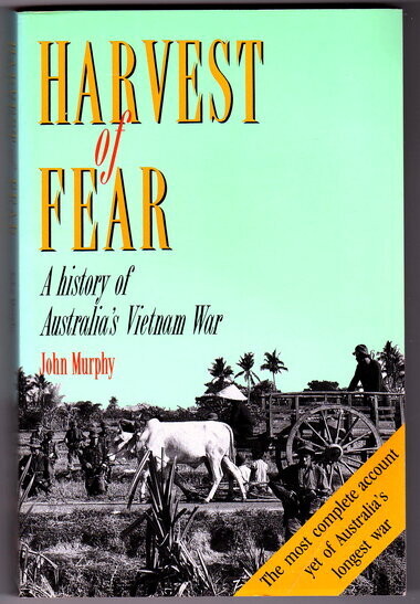 Harvest of Fear: A History of Australia's Vietnam War by John Murphy