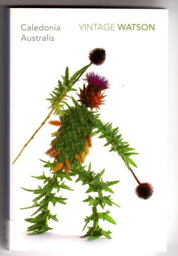 Caledonia Australis: Scottish Highlands on the Frontier of Australia by Don Watson