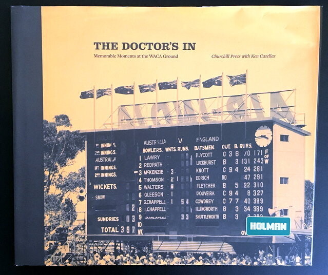 The Doctor&#39;s in: Memorable Moments at the WACA Ground by Ken Casellas