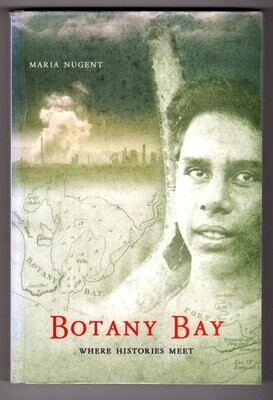 Botany Bay: Where Histories Meet by Maria Nugent