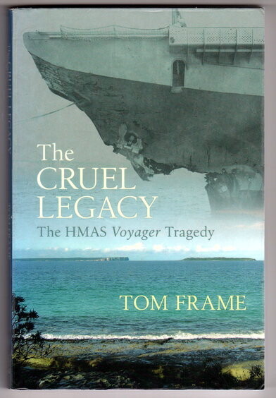 The Cruel Legacy: The HMAS Voyager Tragedy by Tom Frame