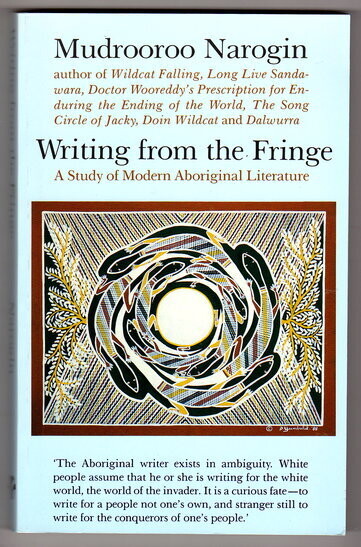 Writing from the Fringe: Study of Modern Aboriginal Literature by Mudrooroo Narogin