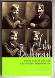 City Bushman: Henry Lawson and the Australian Imagination by Christopher Lee