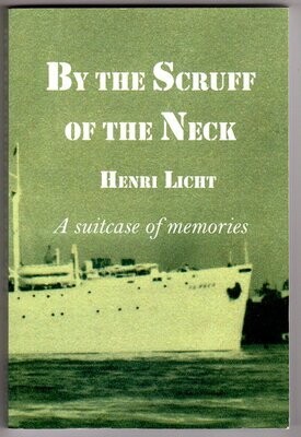 By the Scruff of the Neck: A Suitcase of Memories: A Personal Memoir by Henri Licht