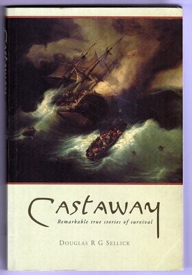 Castaway: Remarkable True Stories of Survival by Douglas R G Sellick