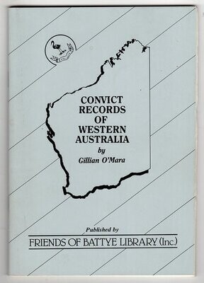 Convict Records of Western Australia: A Research Guide by Gillian O&#39;Mara