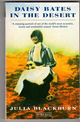 Daisy Bates in the Desert by Julia Blackburn
