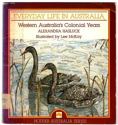 Everyday Life in Australia: Western Australia&#39;s Colonial Years by Alexandra Hasluck