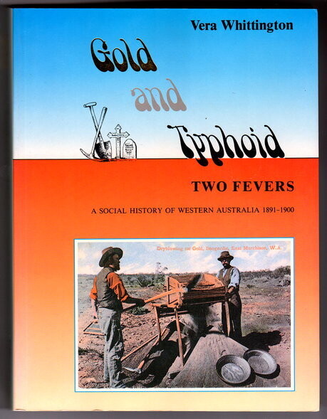 Gold and Typhoid - Two Fevers: Social History of Western Australia, 1891-1900 by Vera Whittington