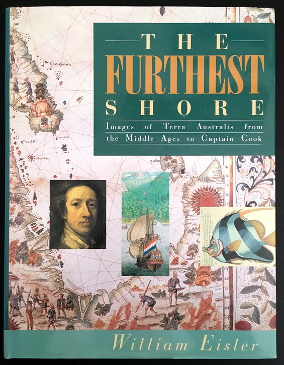 The Furthest Shore: Images of Terra Australis from the Middle Ages to Captain Cook by William Eisler