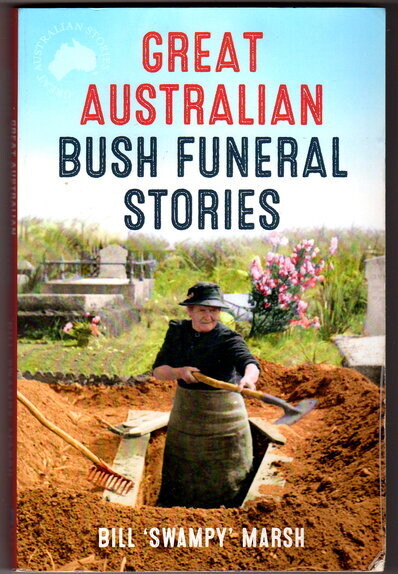 Great Australian Bush Funeral Stories by Bill Swampy Marsh
