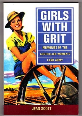 Girls with Grit: Memories of the Australian Women&#39;s Land Army by Jean Scott