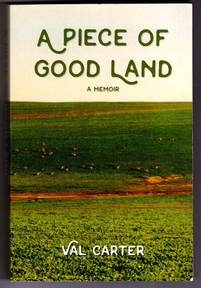A Piece of Good Land: A Memoir by Val Carter