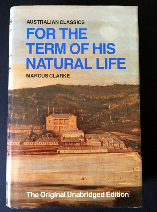 For the Term of His Natural Life: The Original Unabridged Edition (Australian Classics)