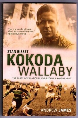 Kokoda Wallaby: Stan Bisset: The Rugby International Who Became a Kokoda Hero by Andrew James