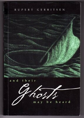 And Their Ghosts May Be Heard by Rupert Gerritsen