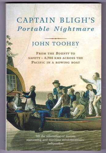 Captain Bligh's Portable Nightmare: From the Bounty to Safety - 6,705 kms Across the Pacific in a Rowing Boat by John Toohey