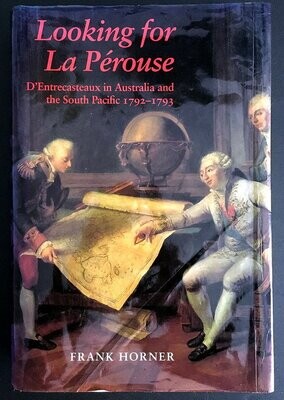 Looking For La Perouse [Laperouse]: D&#39;Entrecasteaux in Australia and the South Pacific 1792-1793 by Frank Horner