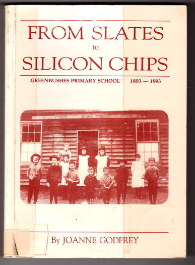 From Slates to Silicon Chips: Greenbushes Primary School 1893-1993 by Joanne Godfrey