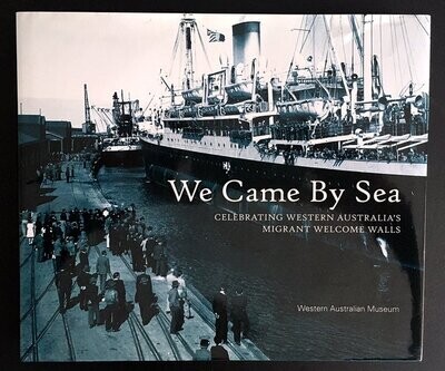 We Came By Sea: Celebrating Western Australia&#39;s Migrant Welcome Walls by Nonja Peters