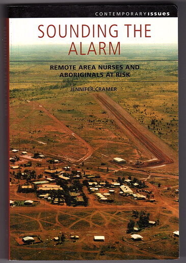Sounding the Alarm: Remote Area Nurses and Aboriginals at Risk by Jennifer Cramer