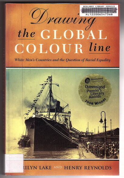 Drawing the Global Colour Line by Marilyn Lake and Henry Reynolds