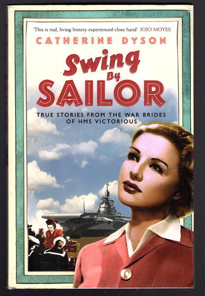 Swing by Sailor: True Stories From the War Brides of HMS Victorious by Catherine Dyson