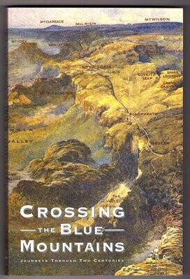 Crossing the Blue Mountains: Journeys through Two Centuries from Naturalist Charles Darwin to Novelist David Foster compiled and edited by Michael Duffy