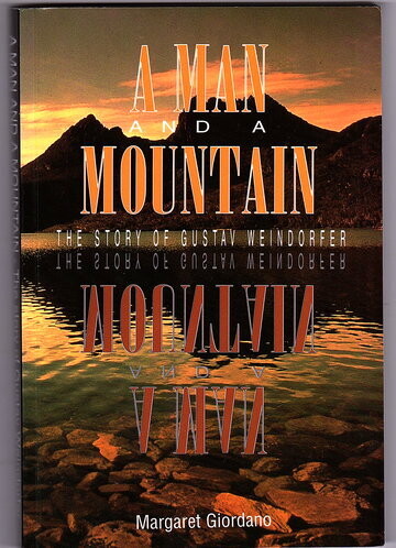 Man and a Mountain: The Story of Gustav Weindorfer by Margaret Giordana