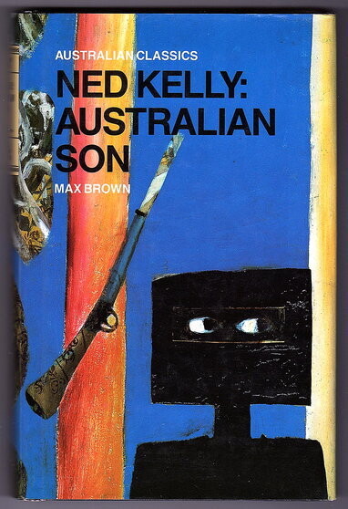 Ned Kelly: Australian Son by Max Brown (Australian Classics) by Max Brown