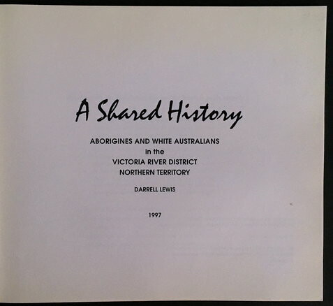 A Shared History: Aborigines and White Australians in the Victoria River District, Northern Territory by Darrell Lewis