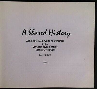 A Shared History: Aborigines and White Australians in the Victoria River District, Northern Territory by Darrell Lewis