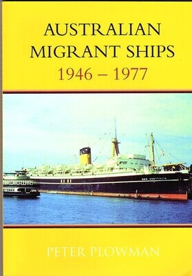 Australian Migrant Ships 1946-1977 by Peter Plowman