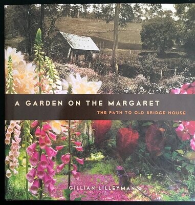 A Garden on the Margaret: The Path to Old Bridge House by Gillian Lilleyman
