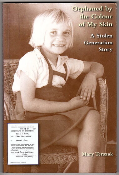 Orphaned by the Colour of My Skin: A Stolen Generation Story by Mary Terszak