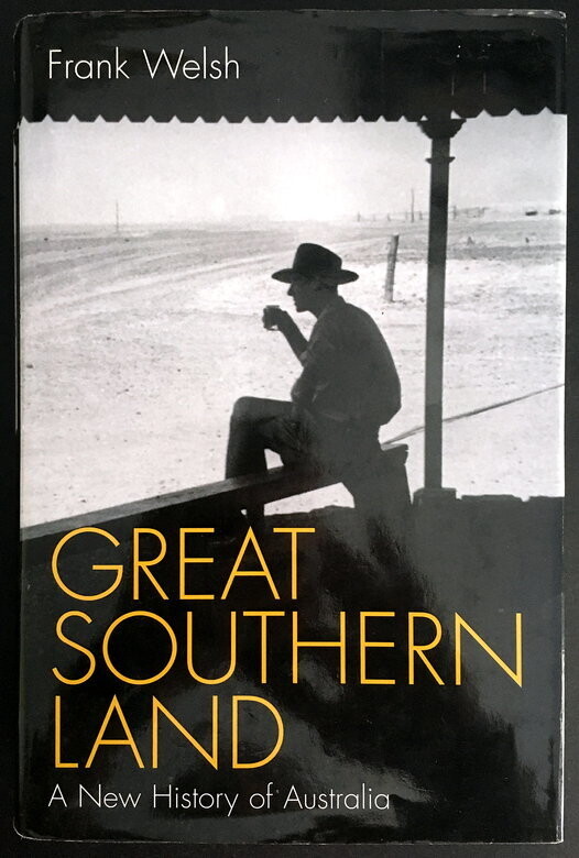 Great Southern Land: A New History of Australia by Frank Welsh