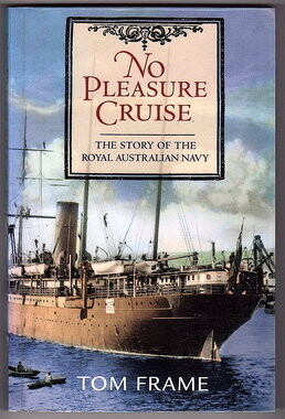 No Pleasure Cruise: The Story of the Royal Australian Navy by Tom Frame