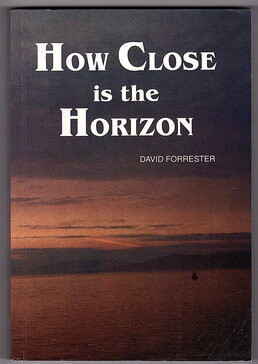 How Close is the Horizon: A Migrant&#39;s Search for an Australian Identity by David Forrester
