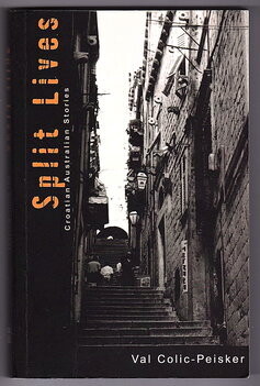 Split Lives: Croatian Australian Stories by Val Colic-Peisker