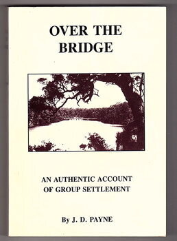 Over the Bridge: An Authentic Account of Group Settlement by Joyce D Payne