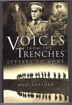 Voices From the Trenches: Letters to Home by Noel Carthew